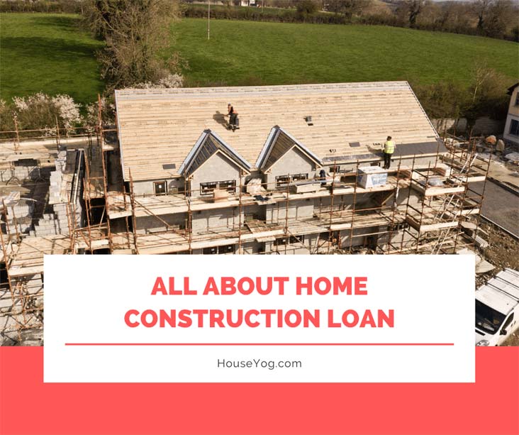 All about Home Construction Loan