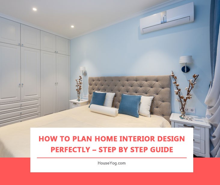 How to Plan Home Interior Design Perfectly – Step by Step Guide
