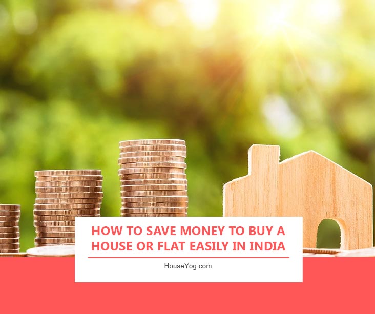 How to Save Money to Buy a House or Flat Easily in India