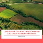 Land Buying Guide: 10 Things to Know and Check Before Buying Land