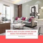 Simple and Stylish Home Decor Ideas for Modern Living