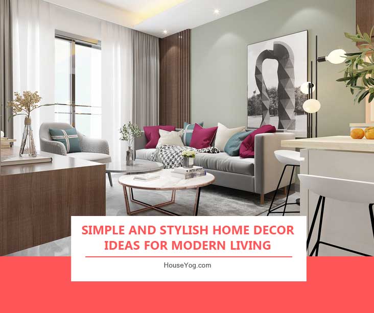 Simple and Stylish Home Decor Ideas for Modern Living