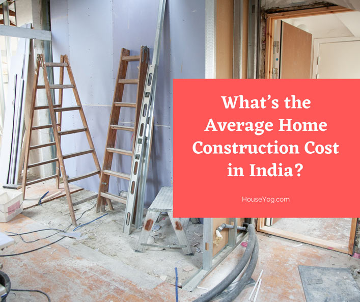 What’s the Average Home Construction Cost in India?